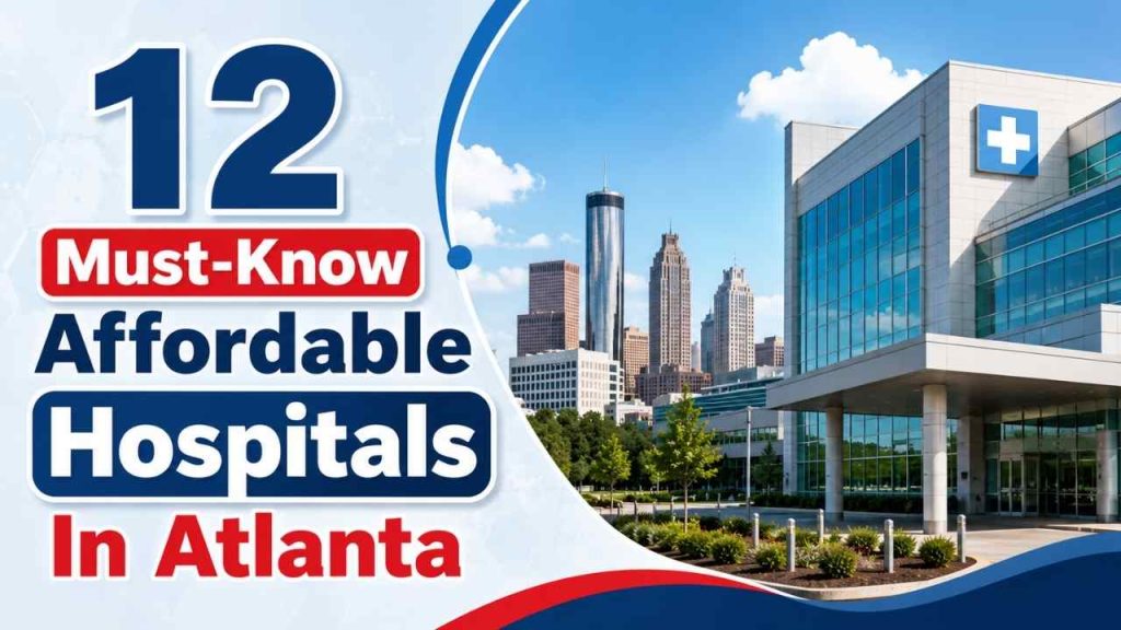 12 Must-Know Affordable Hospitals In Atlanta