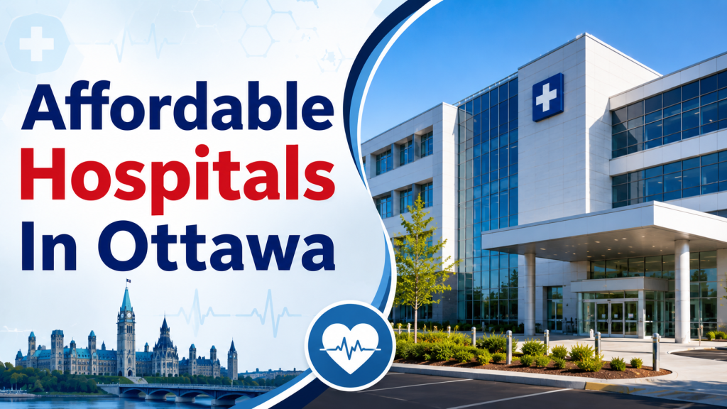 10 Must-Know Affordable Hospitals In Ottawa