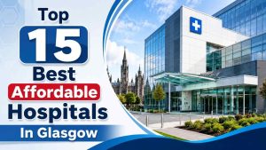 Top 15 Best Affordable Hospitals In Glasgow